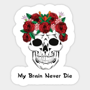 My Brain Never Die! Sticker
